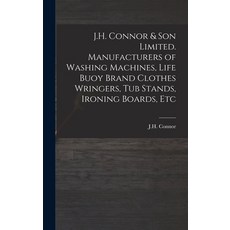 (英文圖書) J.H. Connor & Son Limited. Manufacturers of Washing Machines Life Buoy Brand Clothes Wringer... 精裝版, Legare Street Press, 英文