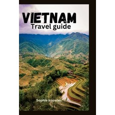 (英文圖書) Vietnam travel guide: Unlock the Best-Kept Secrets of Vietnam Adventures Cuisine and Hidden... 平裝版, Independently Published, 英文