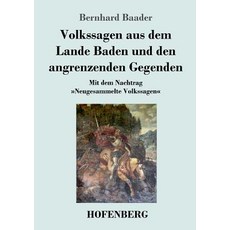 Volkssagen aus dem Lande Baden und den angrenzenden Gegenden: Mit dem Nachtrag Neugesammelte Volkssagen 平裝版, Hofenberg, 英文