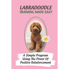 (英文圖書) Labradoodle Training Made Easy: A Simple Program Using The Power Of Positive Reinforcement: H... 平裝版, Independently Published, 英文