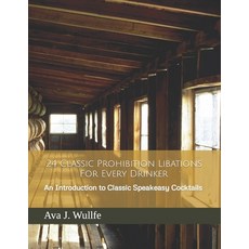 (英文圖書) 24 Classic Prohibition Libations For Every Drinker: An Introduction to the Finest Speakeasy C... 平裝版, Independently Published, 英文