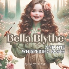(英文圖書)Bella Blythe and the Whispering Roses 平裝版, Independently Published, 英文