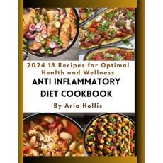 (英文圖書) Anti Inflammatory Diet Cookbook: 2024 18 Recipes for Optimal Health and Wellness 平裝版, Independently Published, 英文