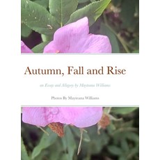 (英文圖書) Autumn Fall and Rise an Essay and Allegory by Mayteana Williams 精裝版, Lulu.com, 英文