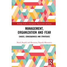 Management Organization and Fear: Causes Consequences and Strategies 精裝版, Routledge, 英文