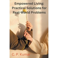 (英文圖書) Empowered Living: Practical Solutions for Real-World Problems 平裝版, C. P. Kumar, 英文