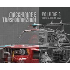 (英文圖書) Macchinine e Trasformazioni - Volume 1 - Vehicle rendering: by Marco Demartin 精裝版, 英文