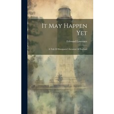 (英文圖書) It May Happen Yet: A Tale Of Bonaparte's Invasion Of England 精裝版, Legare Street Press, 英文