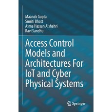 (英文圖書) Access Control Models and Architectures for Iot and Cyber Physical Systems 平裝版, Springer, 英文