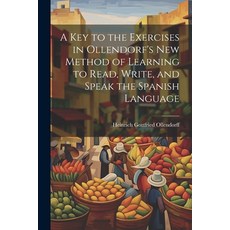 (英文圖書) A Key to the Exercises in Ollendorf's New Method of Learning to Read Write and Speak the Sp... 平裝版, Legare Street Press, 英文
