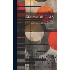 (英文圖書) Six Madrigals: To Six Voices 精裝版, Legare Street Press, 英文