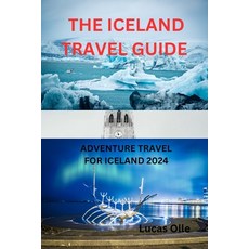 (英文圖書) The Iceland Travel Guide: Adventure Travel for Iceland 2024 平裝版, Independently Published, 英文