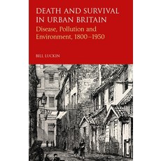 Death and Survival in Urban Britain: Disease Pollution and Environment 1800-1950 平裝版, Bloomsbury Publishing PLC, 英文