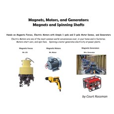(英文圖書) Magnets Motors and Generators: Magnets and Spinning Shafts 平裝版, Personal, 英文