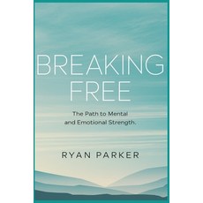 (英文圖書) Breaking Free: The Path to Mental and Emotional Strength 平裝版, Independently Published, 英文