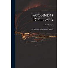(英文圖書) Jacobinism Displayed: in an Address to the People of England 平裝版, Legare Street Press, 英文