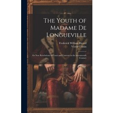 (英文圖書) The Youth of Madame De Longueville: Or New Revelations of Court and Convent in the Seventeent... 精裝版, Legare Street Press, 英文