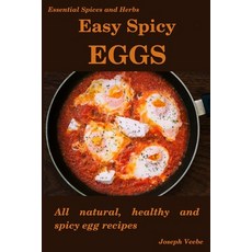 Easy Spicy Eggs: All Natural Healthy and Spicy Egg Recipes 平裝版, Independently Published, 英文