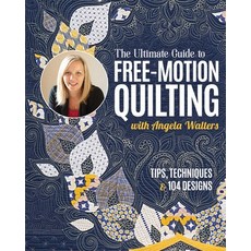 (英文圖書) The Ultimate Guide to Free-Motion Quilting with Angela Walters: Tips Techniques & 104 Designs 平裝版, C&T Publishing, 英文