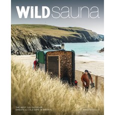 (英文圖書) Wild Sauna: The Best Outdoor Sweats and Cold Dips in Britain 平裝版, Wild Things Publishing, 英文