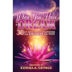 (英文圖書) When You Have a Dream: 30 Days of Devotions to Empower the Dreamer in You 平裝版, Chosenbutterfly Publishing, 英文