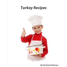 Turkey Recipes: 22 different recipes How to Fix Turkey Al A King Meatballs Meat loaves Sandwich... 平裝版, Independently Published, 英文