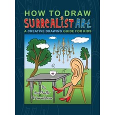 (英文圖書) How To Draw Surrealist Art: A Creative Drawing Guide For Kids 精裝版, Anna Nadler Art, 英文
