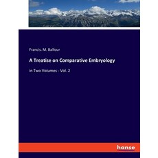 (英文圖書) A Treatise on Comparative Embryology: in Two Volumes - Vol. 2 平裝版, Hansebooks, 英文