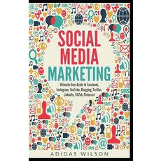 Social Media Marketing - Ultimate User Guide to Facebook Instagram YouTube Blogging Twitter Lin... 平裝版, Adidas Wilson, 英文