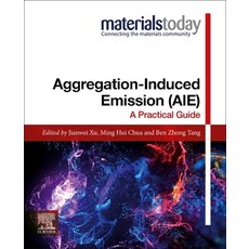 (英文圖書) Aggregation-Induced Emission (AIE): A Practical Guide 平裝版, Elsevier, 英文