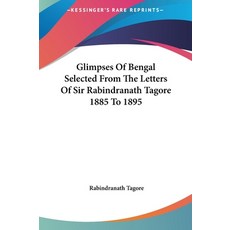 (英文圖書) Glimpses Of Bengal Selected From The Letters Of Sir Rabindranath Tagore 1885 To 1895 精裝版, Kessinger Publishing, 英文