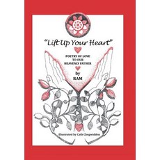 (英文圖書) "Lift up Your Heart": Poetry of Love to Our Heavenly Father 精裝版, Xlibris Au, 英文