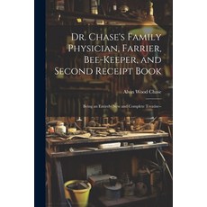 (英文圖書) Dr. Chase's Family Physician Farrier Bee-Keeper and Second Receipt Book: Being an Entirely... 平裝版, Legare Street Press, 英文