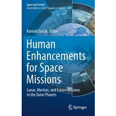 Human Enhancements for Space Missions: Lunar Martian and Future Missions to the Outer Planets 精裝版, Springer, 英文