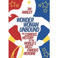 Wonder Woman Unbound: The Curious History of the World's Most Famous Heroine 平裝版, Chicago Review Press, 英文
