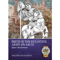 (外文書) Birth of the Byzantine Army 476-641 CE Volume 1: Still Late Roman? Paperback, Helion & Company, English