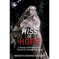 The Hiss of Hope: A Voyage with Parkinson's Toward an Intimate Autonomy 平裝版, Chiron Publications, 英文