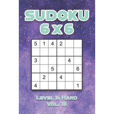 Sudoku 6 x 6 Level 3: Hard Vol. 10: Play Sudoku 6x6 Grid With Solutions Hard Level Volumes 1-40 Sudo... 平裝版, Independently Published, 英文