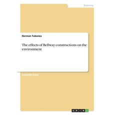 The effects of Bellway constructions on the environment 平裝版, Grin Verlag, 英文