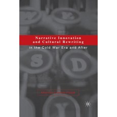 Narrative Innovation and Cultural Rewriting in the Cold War Era and After 平裝版, Palgrave MacMillan, 英文