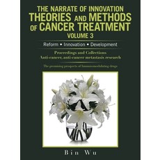 (英文圖書) The Narrate of Innovation Theories and Methods of Cancer Treatment Volume 3: Reform Innovatio... 平裝版, Authorhouse, 英文
