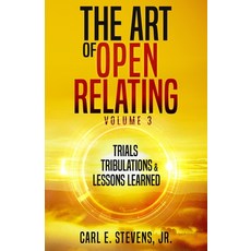 The Art of Open Relating Volume 3: Trials Tribulations & Lessons Learned 平裝版, Selfassource, 英文