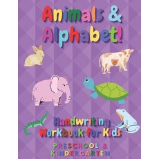 Animals & Alphabet - Handwriting Workbook For Kids - Preschool and Kindergarten: Learn to write Pra... 平裝版, Independently Published, 英文