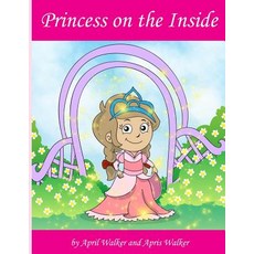 (英文圖書)Princess On The Inside: Makes doing the right thing the royal thing. 平裝版, Createspace Independent Pub..., 英文