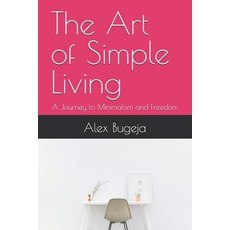(英文圖書) The Art of Simple Living: A Journey to Minimalism and Freedom 平裝版, Independently Published, 英文