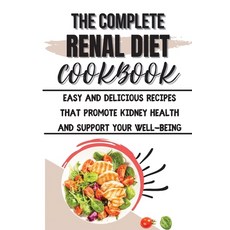 (英文圖書) The Complete Renal Diet Cookbook: Easy And Delicious Recipes That Promote Kidney Health And S... 平裝版, Tyne Payne, 英文