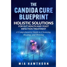 (英文圖書) The Candida Cure Blueprint: Holistic Solutions for Gut Health and Yeast Infecti... 平裝版, Independently Published, 英文