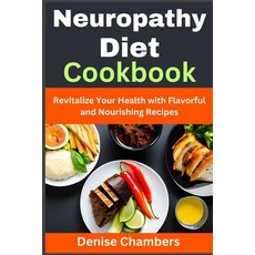 (英文圖書) Neuropathy Diet Cookbook: Revitalize Your Health with Flavorful and Nourishing Recipes 平裝版, Independently Published, 英文