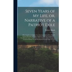 (英文圖書) Seven Years of My Life or Narrative of a Patriot Exile [microform]: Who Together With Eight... 精裝版, Legare Street Press, 英文