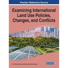 Examining International Land Use Policies Changes and Conflicts 1 volume 精裝版, Information Science Reference, 英文